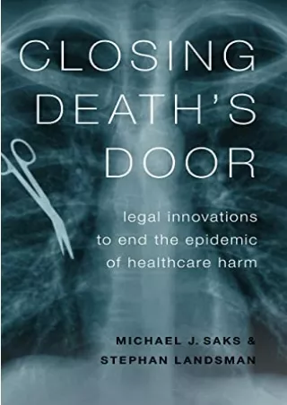 [READ DOWNLOAD] Closing Death's Door: Legal Innovations to End the Epidemic of Healthcare Harm