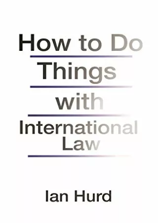[PDF READ ONLINE] How to Do Things with International Law
