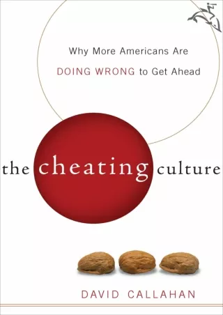 [READ DOWNLOAD] The Cheating Culture: Why More Americans Are Doing Wrong to Get Ahead