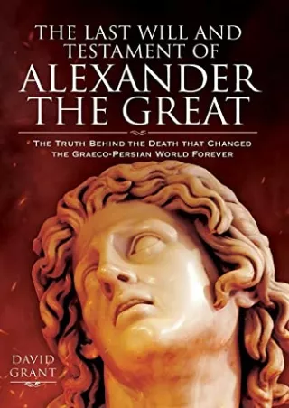 $PDF$/READ/DOWNLOAD The Last Will and Testament of Alexander the Great: The Truth Behind the Death