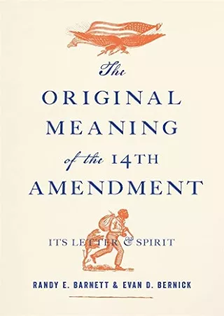 Read ebook [PDF] The Original Meaning of the Fourteenth Amendment: Its Letter and Spirit