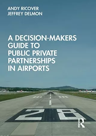 READ [PDF] A Decision-Makers Guide to Public Private Partnerships in Airports