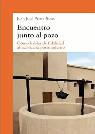 get [PDF] Download Encuentro junto al pozo: Cómo hablar de fidelidad al emotivista postmoderno