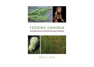 PDF read online Feeding Cahokia Early Agriculture in the North American Heartlan