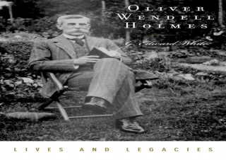 FULL DOWNLOAD (PDF) Oliver Wendell Holmes Jr. (Lives and Legacies Series)