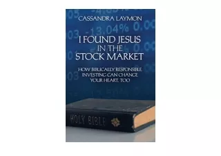 PDF read online I Found Jesus in the Stock Market How Biblically Responsible Inv