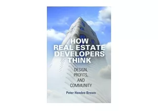 Kindle online PDF How Real Estate Developers Think Design Profits and Community