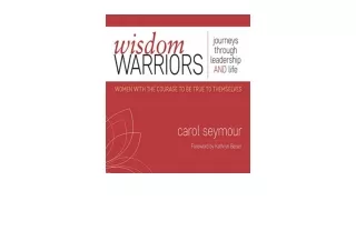 Download PDF Wisdom Warriors Journeys Through Leadership AND Life Women with the