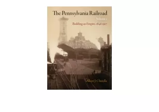 Download The Pennsylvania Railroad Volume 1 Building an Empire 1846 1917 America