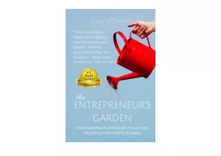 Download PDF The Entrepreneur s Garden The Nine Essential Relationships To Culti
