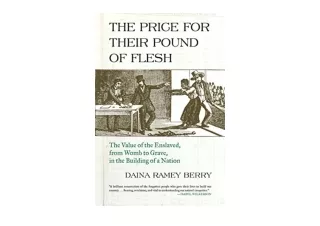 PDF read online The Price for Their Pound of Flesh The Value of the Enslaved fro