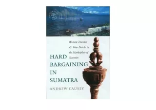 Download Hard Bargaining in Sumatra Western Travelers and Toba Bataks in the Mar