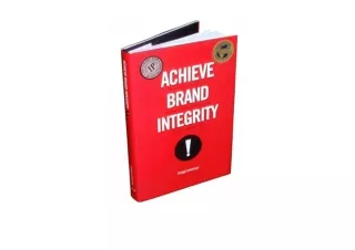 Download PDF Achieve Brand Integrity Ten Truths You Must Know to Enhance Employe