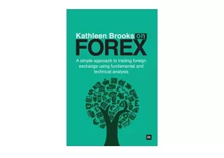 Download PDF Kathleen Brooks on Forex A simple approach to trading foreign excha