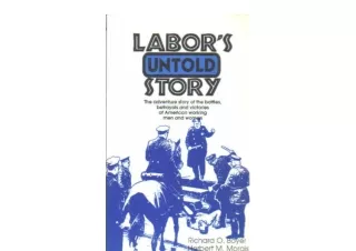 PDF read online Labor s Untold Story The Adventure Story of the Battles Betrayal