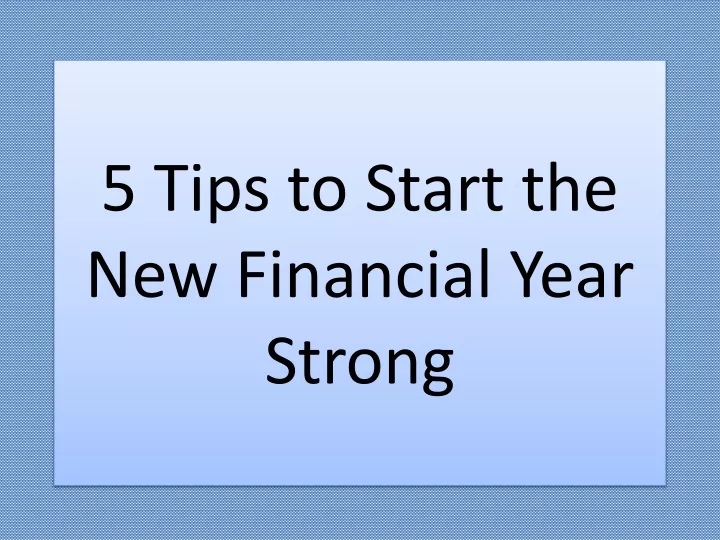 5 tips to start the new financial year strong