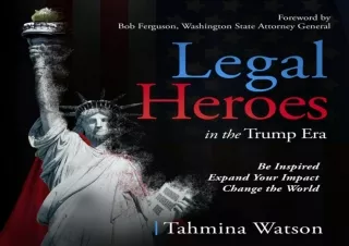 [EBOOK] DOWNLOAD Legal Heroes in the Trump Era: Be Inspired. Expand Your Impact. Change the World