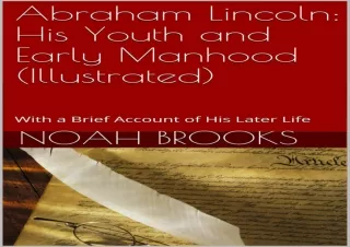 DOWNLOAD️ FREE (PDF) Abraham Lincoln: His Youth and Early Manhood (Illustrated): With a Brief Account of His Later Life
