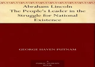 GET (️PDF️) DOWNLOAD Abraham Lincoln The People's Leader in the Struggle for National Existence