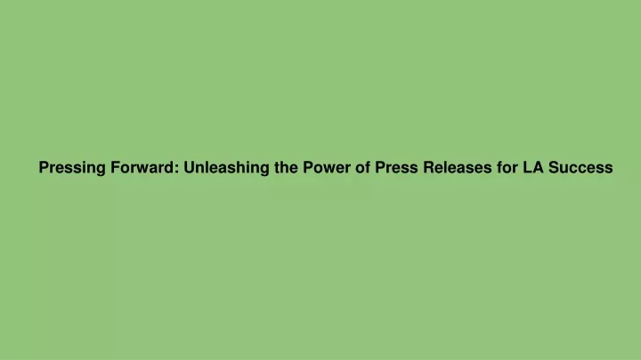 pressing forward unleashing the power of press