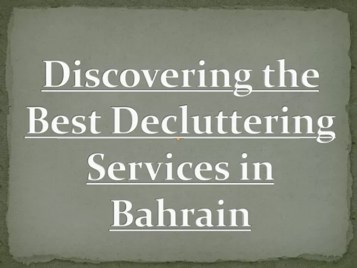 discovering the best decluttering services in bahrain