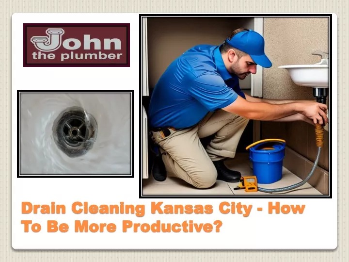 drain cleaning kansas city how to be more productive