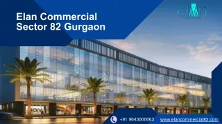 Elan Commercial Sector 82 Gurgaon | Call  91 9643000063