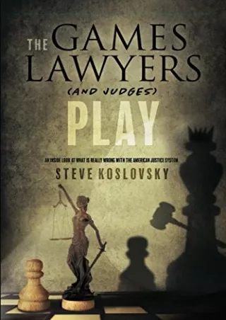 [PDF] DOWNLOAD EBOOK Games Lawyers (and Judges) Play: An Insider's Guide To What