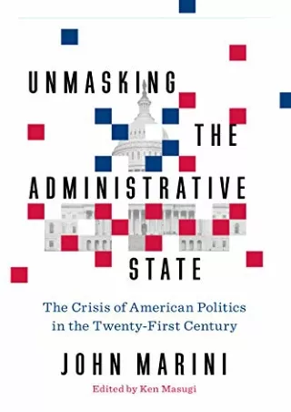 [PDF] DOWNLOAD EBOOK Unmasking the Administrative State: The Crisis of American