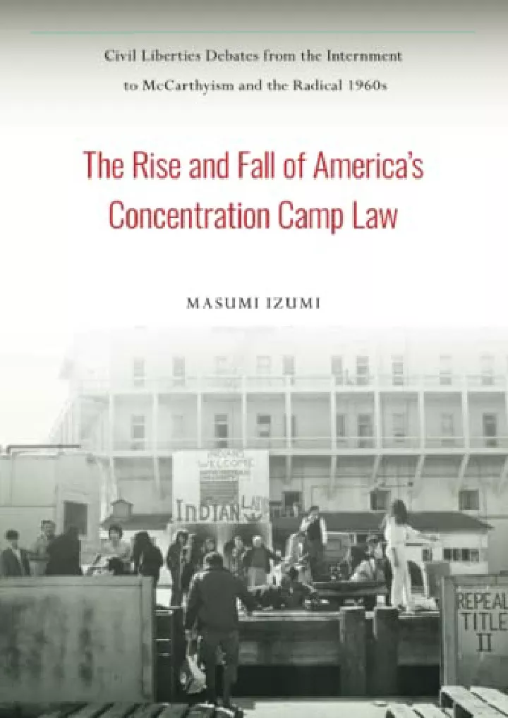the rise and fall of america s concentration camp
