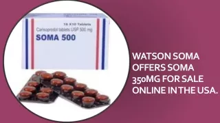 Watson Soma offers Soma 350mg for sale online in the USA.