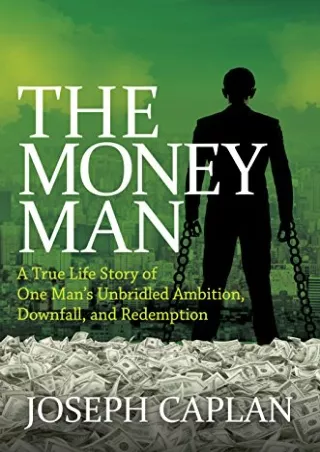 PDF Download The Money Man: A True Life Story of One Man's Unbridled Ambition, D