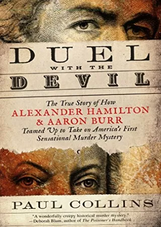 READ [PDF] Duel with the Devil: The True Story of How Alexander Hamilton and Aar