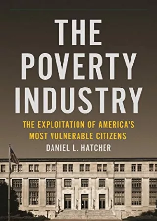 PDF/READ The Poverty Industry: The Exploitation of America's Most Vulnerable Cit