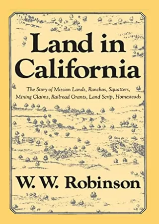 READ [PDF] Land in California: The Story of Mission Lands, Ranchos, Squatters, M