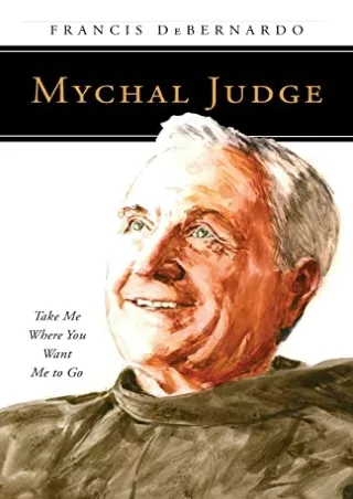 PDF Read Online Mychal Judge: Take Me Where You Want Me to Go (People of God) fr