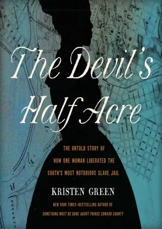 PDF Download The Devil's Half Acre: The Untold Story of How One Woman Liberated