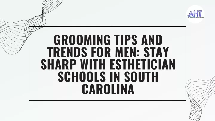 grooming tips and trends for men stay sharp with