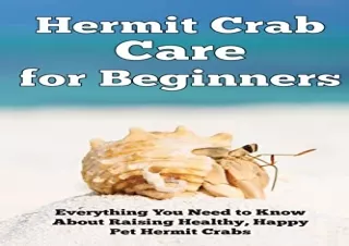 PDF/READ Hermit Crab Care for Beginners: Everything You Need to Know About Raisi