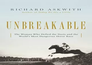 [PDF] DOWNLOAD Unbreakable: The Woman Who Defied the Nazis in the World's Most D