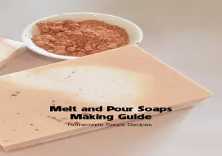 [READ DOWNLOAD] Melt and Pour Soaps Making Guide: Homemade Soaps Recipes: Soap M