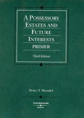 Download Book [PDF] Possessory Estates and Future Interests Primer, 3d (Coursebook)