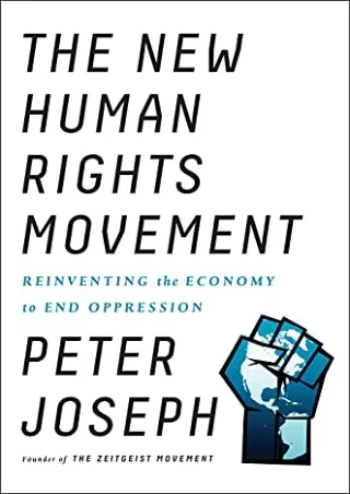 Read ebook [PDF] The New Human Rights Movement: Reinventing the Economy to End Oppression