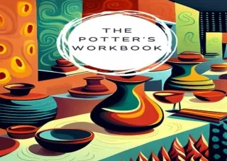 PDF/READ The Potter's Workbook: Plan, Create, and Succeed with Clay: A complete