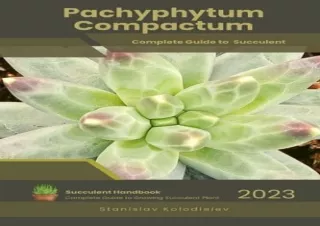 get [PDF] Download Pachyphytum Compactum: Succulent Handbook: Complete Guide to