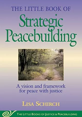 Full DOWNLOAD The Little Book of Strategic Peacebuilding: A Vision And Framework For Peace