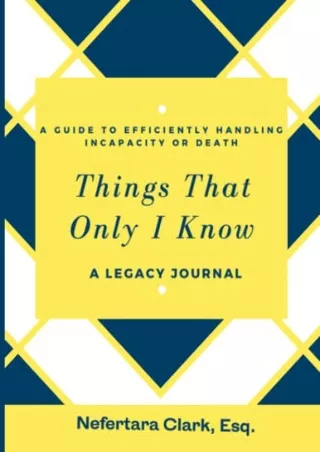 Read Ebook Pdf Things That Only I Know: A Guide to Efficiently Handling Incapacity or Death -