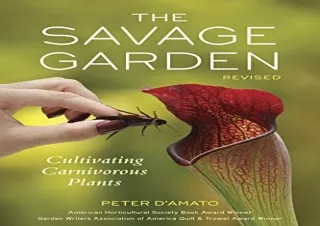 PDF/READ The Savage Garden, Revised: Cultivating Carnivorous Plants