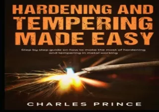 $PDF$/READ/DOWNLOAD Hardening and Tempering Made Easy: Step by Step Guide on How