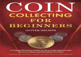 [PDF READ ONLINE] Coin Collecting for Beginners: A Comprehensive Guide on How to